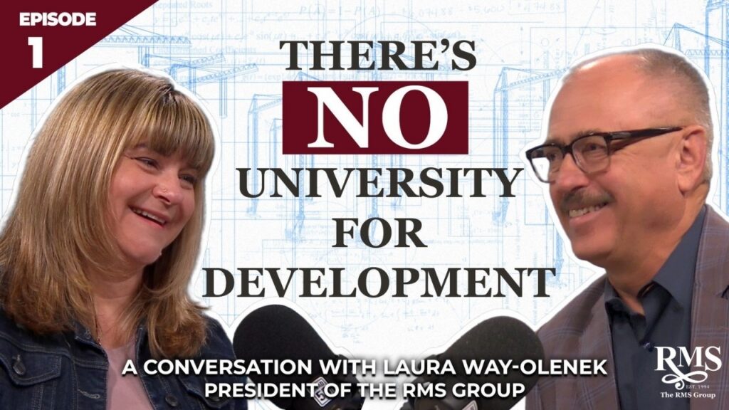 Real Estate Development: The Curtis Way, Episode 1 - There's No University for Development. A conversation with Laura Way-Olenek, President | RMS
